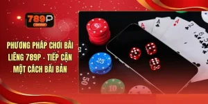 Phương Pháp Chơi Bài Liêng 789P - Tiếp Cận Một Cách Bài Bản