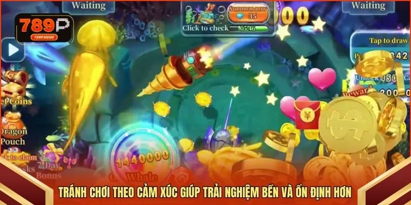 Tránh chơi theo cảm xúc giúp trải nghiệm bền và ổn định hơn